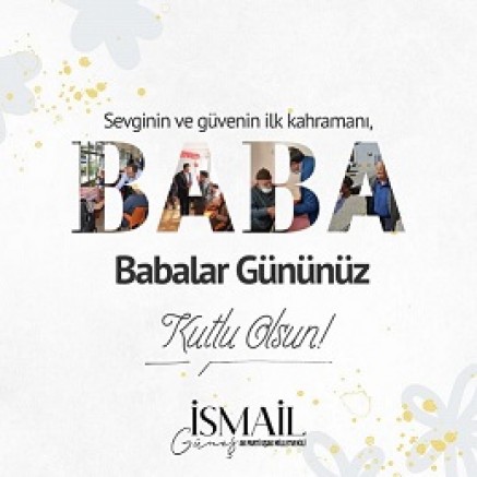 AK PARTİ UŞAK MİLLETVEKİLİ İSMAİL GÜNEŞ'İN BABALAR GÜNÜ MESAJI