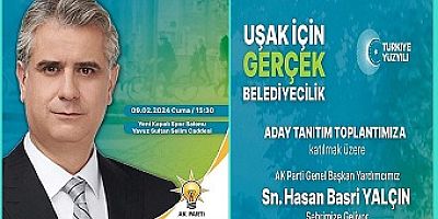 AK PARTİ UŞAK İL BAŞKANI HİMMET YAŞAR’DAN ADAY TANITIM TOPLANTISINA DAVET: