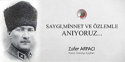 BANAZ BELEDİYE BAŞKANI ZAFER ARPACI'NIN 10 KASIM MESAJI