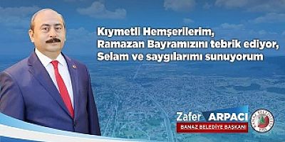 BANAZ BELEDİYE BAŞKANI ZAFER ARPACI'NIN BAYRAM MESAJI