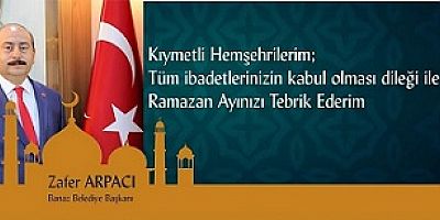 Banaz Belediye Başkanı Zafer Arpacı'nın Ramazan Mesajı