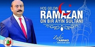 BAŞKAN ZAFER ARPACININ HOŞ GELDİN RAMAZAN MESAJI