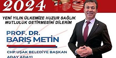 CHP UŞAK BELEDİYE BAŞKAN A.ADAYI PROF. DR. BARIŞ METİN'İN YENİ YIL MESAJI