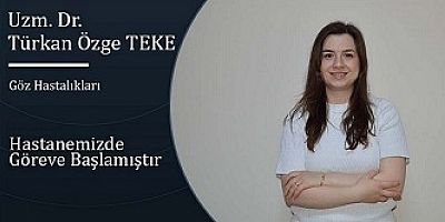 Göz Hastalıkları Hekimi Uzm. Dr. Türkan Özge TEKE