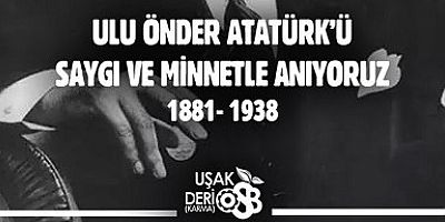 UŞAK KARMA DERİ ORGANİZE SANAYİ BÖLGESİ BAŞKANLIĞININ 10 KASIM MESAJI